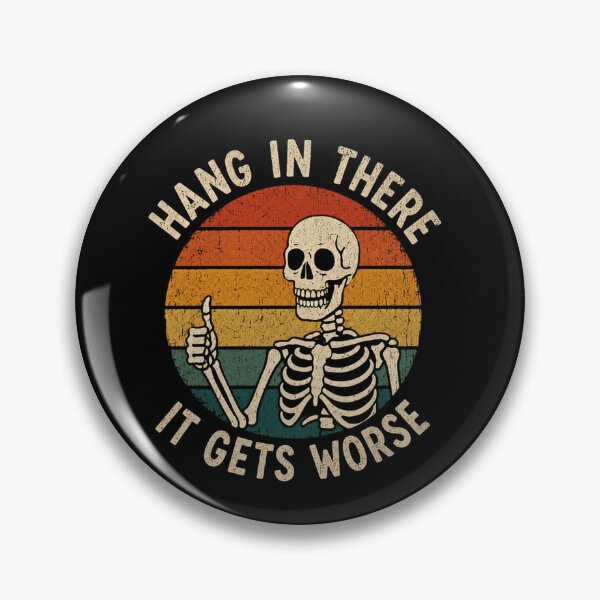 Item preview, Hang In There It Gets Worse Dark Humor Sarcastic Skeleton designed and sold by SkeletonsDanger.