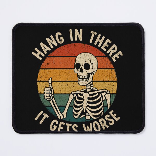 Item preview, Hang In There It Gets Worse Dark Humor Sarcastic Skeleton designed and sold by SkeletonsDanger.