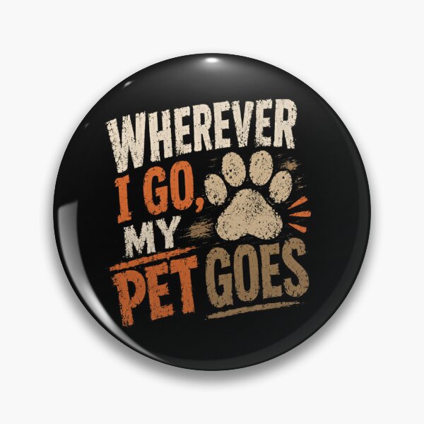 Item preview, Wherever I Go, My Pet Goes Pet Owner Animal Lover Fur Parent designed and sold by SkeletonsDanger.