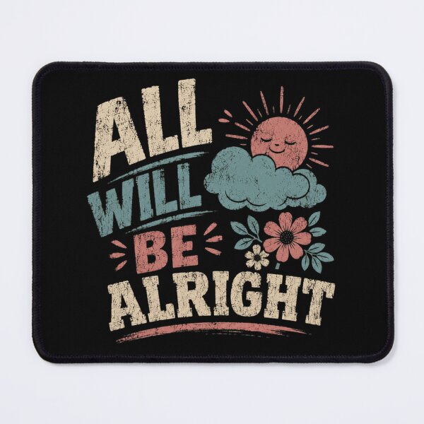 Item preview, All Will Be Alright Positive Affirmation Encouragement Optimism Quote designed and sold by SkeletonsDanger.