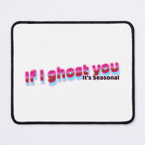 Item preview, If I ghost you - It's seasonal designed and sold by CreationsbYKz.