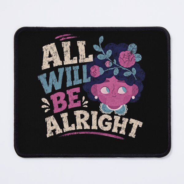 Item preview, All Will Be Alright Positive Affirmation Encouragement Hope designed and sold by SkeletonsDanger.