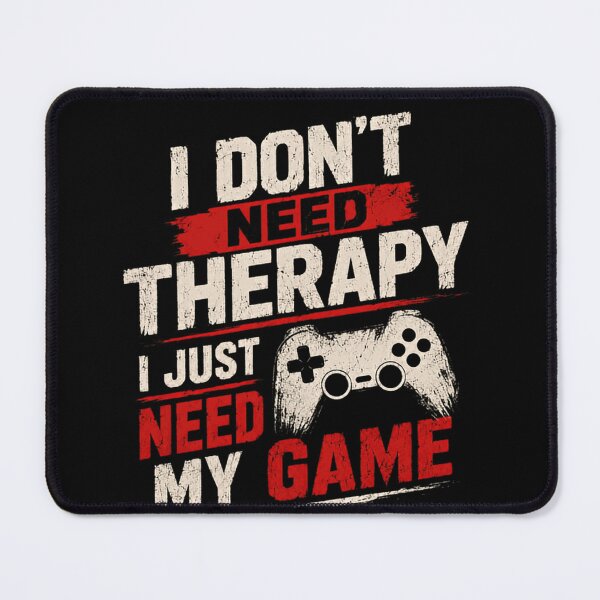 Item preview, I Don't Need Therapy I Just Need My Game Video Game Gamer designed and sold by SkeletonsDanger.