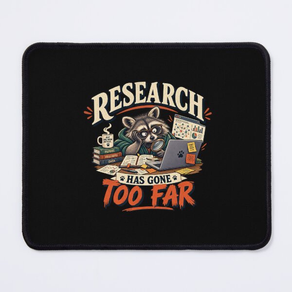 Item preview, Research Has Gone Too Far Academic Humor Raccoon designed and sold by PunchDrop.