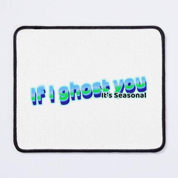 Item preview, If I ghost you - It's seasonal designed and sold by CreationsbYKz.