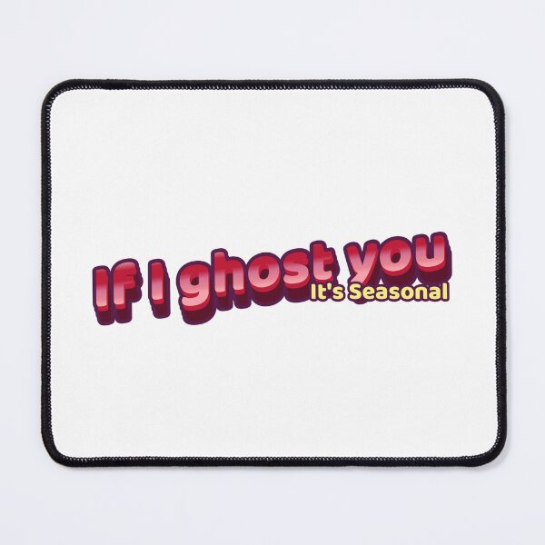 Item preview, If I ghost you - It's seasonal designed and sold by CreationsbYKz.