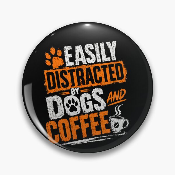 Item preview, Easily Distracted By Dogs And Coffee Dog Lover Pet Owner Coffee Enthusiast designed and sold by SkeletonsDanger.