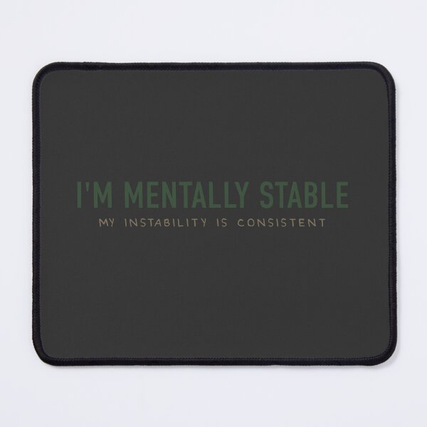 Item preview, I'm mentally stable - my instability is consistent designed and sold by THE MURMUR.