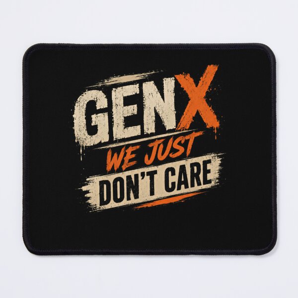 Item preview, Gen X We Just Don't Care Generation X Nineties Eighties Attitude Nostalgia designed and sold by RetroMini2026.