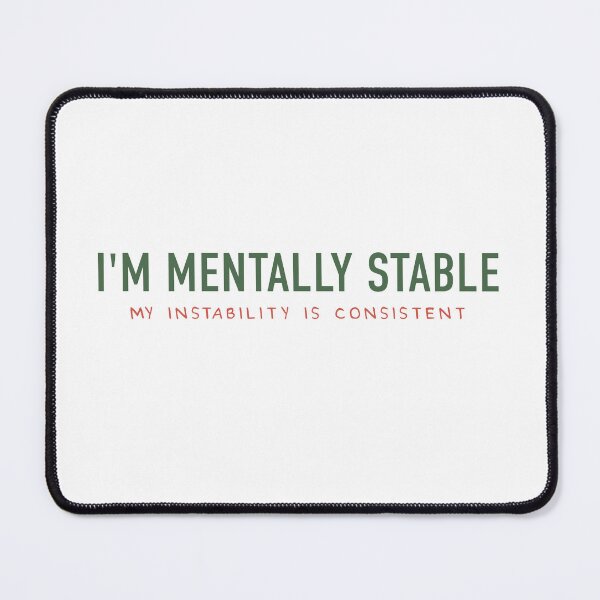 Item preview, I'm mentally stable - my instability is consistent / white bg designed and sold by THE MURMUR.