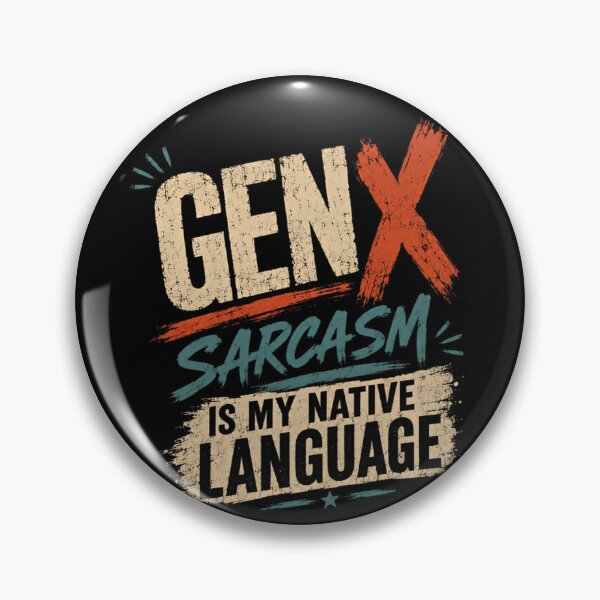 Item preview, Gen X Sarcasm Is My Native Language Generation X Sarcastic Humor Personality designed and sold by RetroMini2026.