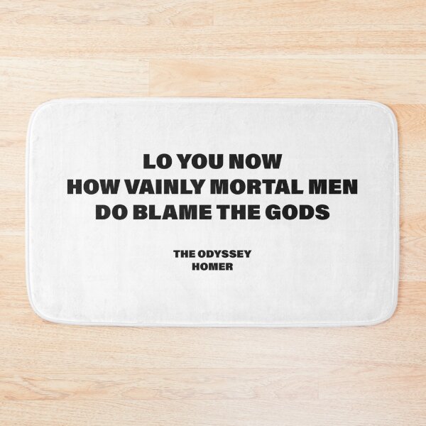 Item preview, Lo You Now, How Vainly Mortal Men Do Blame the Gods! — The Odyssey Quote (White Version) designed and sold by LiteraryRelics.
