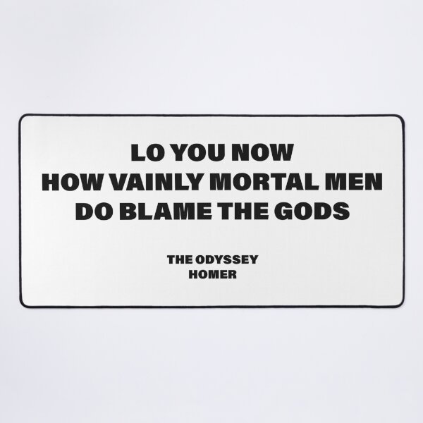 Item preview, Lo You Now, How Vainly Mortal Men Do Blame the Gods! — The Odyssey Quote (White Version) designed and sold by LiteraryRelics.
