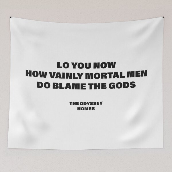 Item preview, Lo You Now, How Vainly Mortal Men Do Blame the Gods! — The Odyssey Quote (White Version) designed and sold by LiteraryRelics.