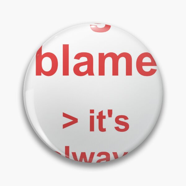 Item preview, git blame It's Always Me Shirt designed and sold by Power Designs.