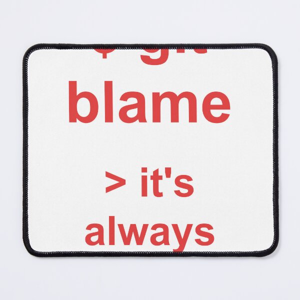 Item preview, git blame It's Always Me Shirt designed and sold by Power Designs.