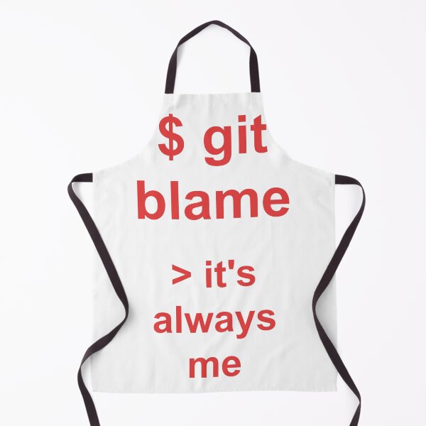 Item preview, git blame It's Always Me Shirt designed and sold by Power Designs.