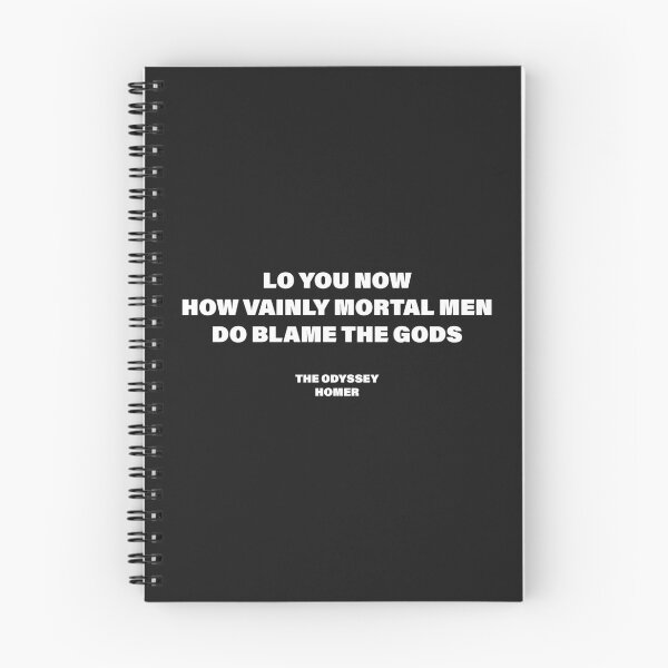 Item preview, Lo You Now, How Vainly Mortal Men Do Blame the Gods! — The Odyssey Quote (Black Version) designed and sold by LiteraryRelics.
