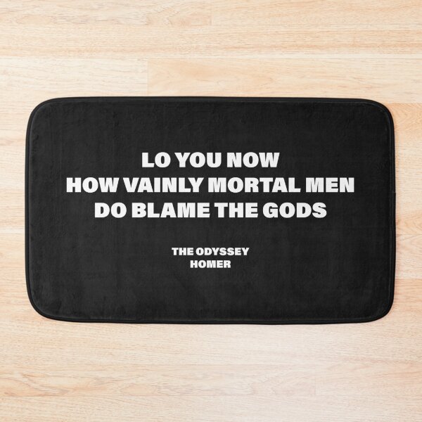 Item preview, Lo You Now, How Vainly Mortal Men Do Blame the Gods! — The Odyssey Quote (Black Version) designed and sold by LiteraryRelics.