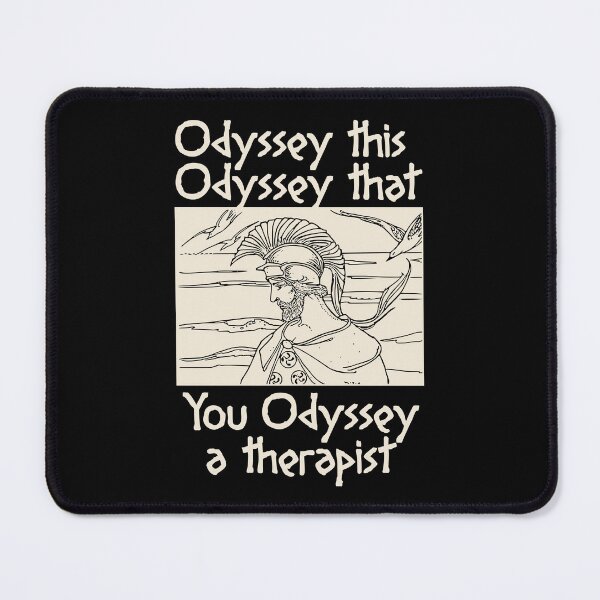 Item preview, ODYSSEY THIS ODYSSEY THAT YOU ODYSSEY A THERAPIST designed and sold by oddwonders.