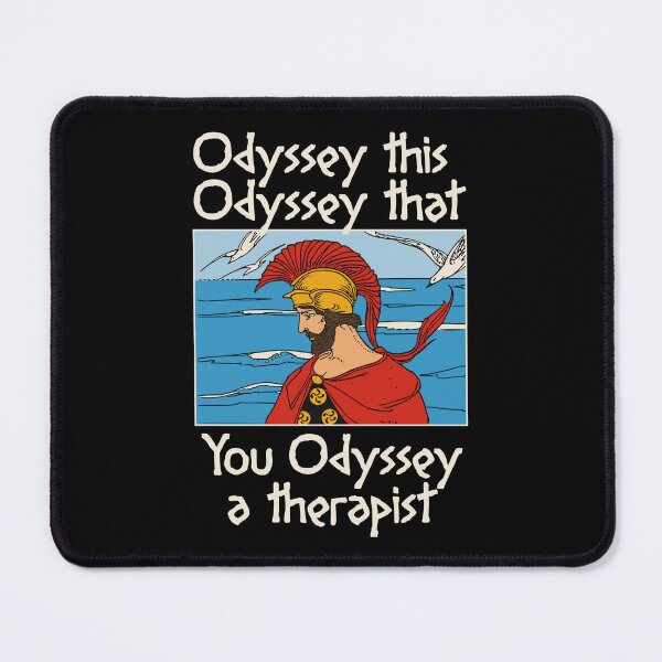 Item preview, ODYSSEY THIS ODYSSEY THAT YOU ODYSSEY A THERAPIST designed and sold by oddwonders.