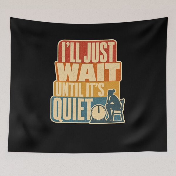 Item preview, I'll Just Wait Until It's Quiet Vintage Style designed and sold by snowry.