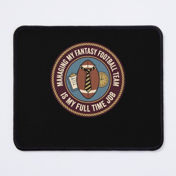 Item preview, Managing My Fantasy Football Team Full Time Job designed and sold by snowry.
