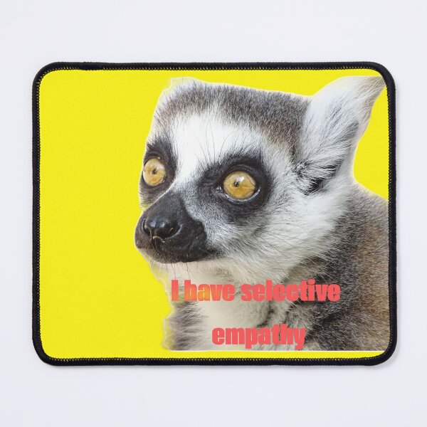 Item preview, Funny Lemur I Have Selective Empathy Meme designed and sold by Funnygiftsstudio .