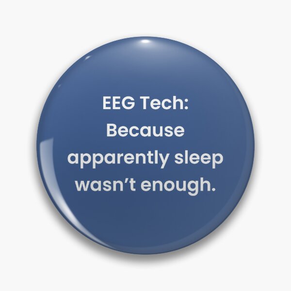 Item preview, EEG Tech: Because apparently sleep wasn’t enough. designed and sold by Sleepygirl2010.