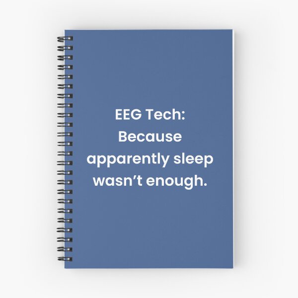 Item preview, EEG Tech: Because apparently sleep wasn’t enough. designed and sold by Sleepygirl2010.