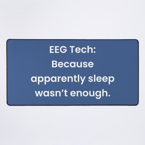 Item preview, EEG Tech: Because apparently sleep wasn’t enough. designed and sold by Sleepygirl2010.