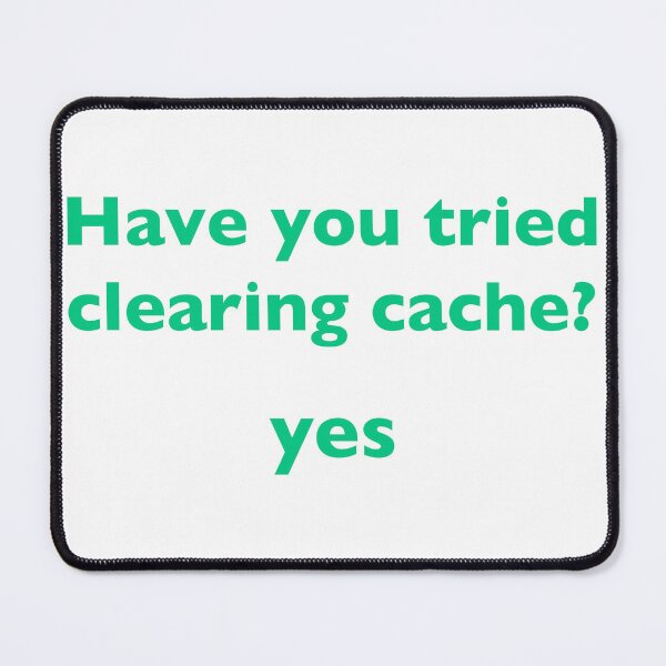 Item preview, Have You Tried Clearing Cache Shirt designed and sold by Power Designs.