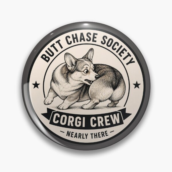 Item preview, Butt Chase Society - Corgi Crew - Nearly There/Funny Corgi Dog Badge Logo  designed and sold by Halejo68.