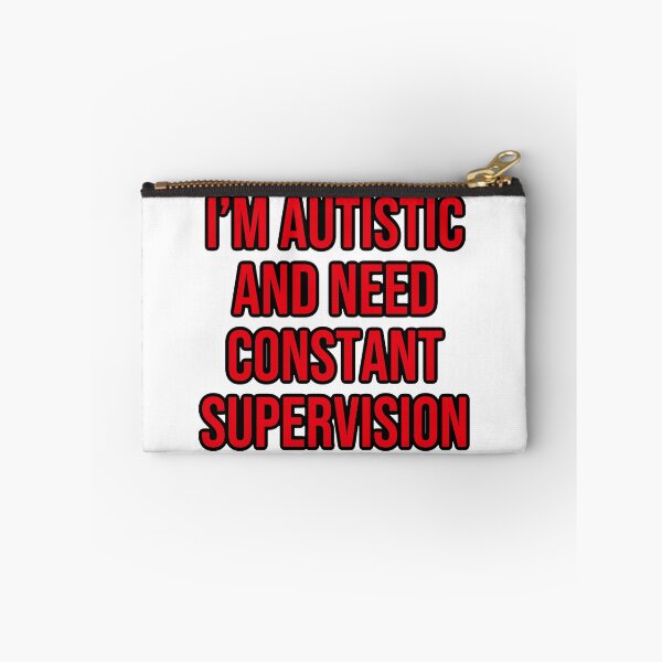 Item preview, I’m autistic and need constant supervision designed and sold by shaybosh.