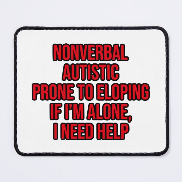 Item preview, Nonverbal autistic prone to eloping need help designed and sold by shaybosh.