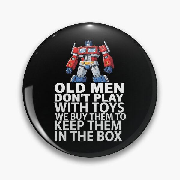 Item preview, Old Men Don't Play With Toys We Buy Them To Keep Them In The Box Optimus Prime designed and sold by onlytiggokk.