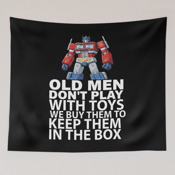 Item preview, Old Men Don't Play With Toys We Buy Them To Keep Them In The Box Optimus Prime designed and sold by onlytiggokk.