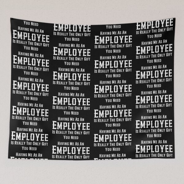 Item preview, Having Me As An Employee Is Really The Only Gift You Need designed and sold by aponwao.
