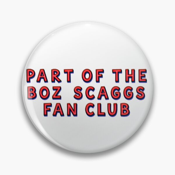 Item preview, Part of the boz scaggs fan club  designed and sold by annaseditss.