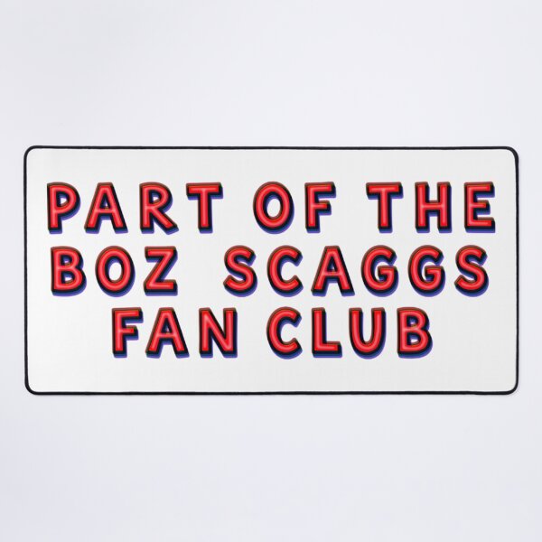 Item preview, Part of the boz scaggs fan club  designed and sold by annaseditss.