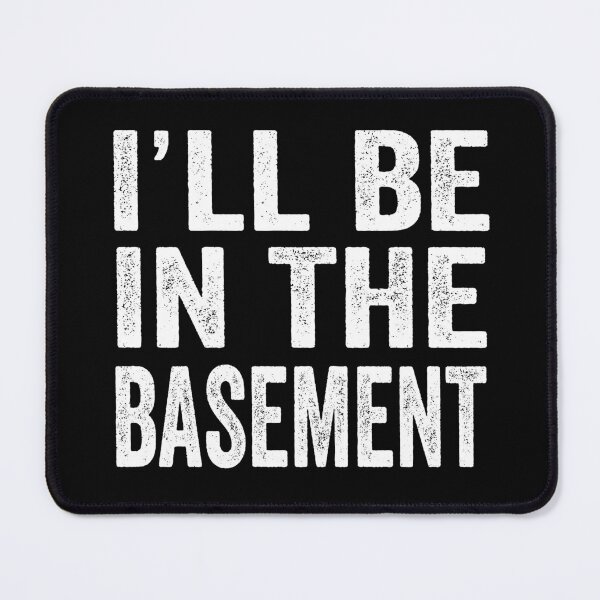 Item preview, I´LL BE IN THE BASEMENT designed and sold by aponwao.