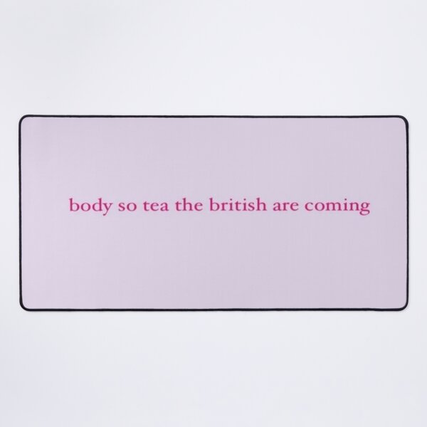 Item preview, Body so tea the British are coming designed and sold by EllieKohlbeck55.