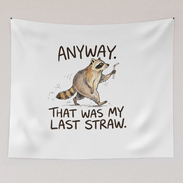 Item preview, Anyway that was My Last Straw Funny Raccoon Humor designed and sold by LASTIQUE-dd.