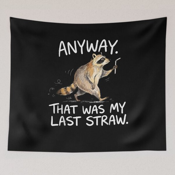 Item preview, Anyway that was My Last Straw Funny Raccoon Humor designed and sold by LASTIQUE-dd.