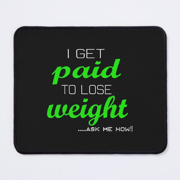 Item preview, 1....I Get Paid To Lose Weight Ask Me How Graphic designed and sold by cwdwfrkeh.