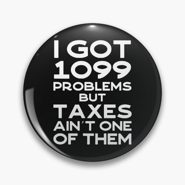 Item preview, I Got 1099 Problems But Taxes Ain't One designed and sold by buqrpzqhr.
