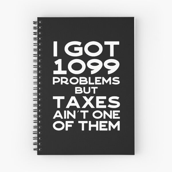 Item preview, I Got 1099 Problems But Taxes Ain't One designed and sold by buqrpzqhr.