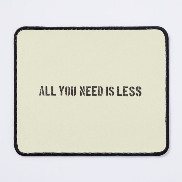 Item preview, All You Need is Less designed and sold by Frank J. Art.