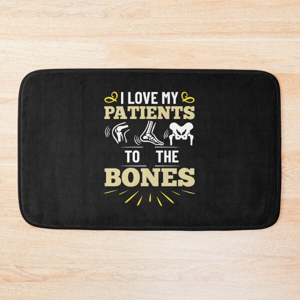Item preview, I Love My Patients To The Bones Orthopedic Humor designed and sold by cwdwfrkeh.