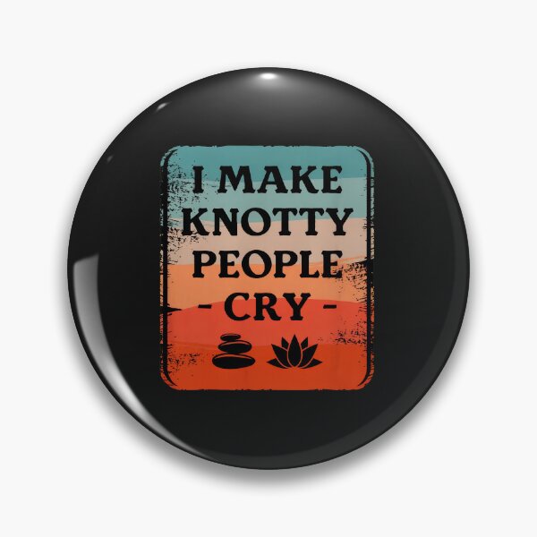Item preview, I Make Knotty People Cry - Massage Therapist Humor designed and sold by cwdwfrkeh.